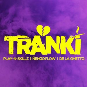 Play-N-Skillz Ft. Ñengo Flow Y De La Ghetto – Tranki